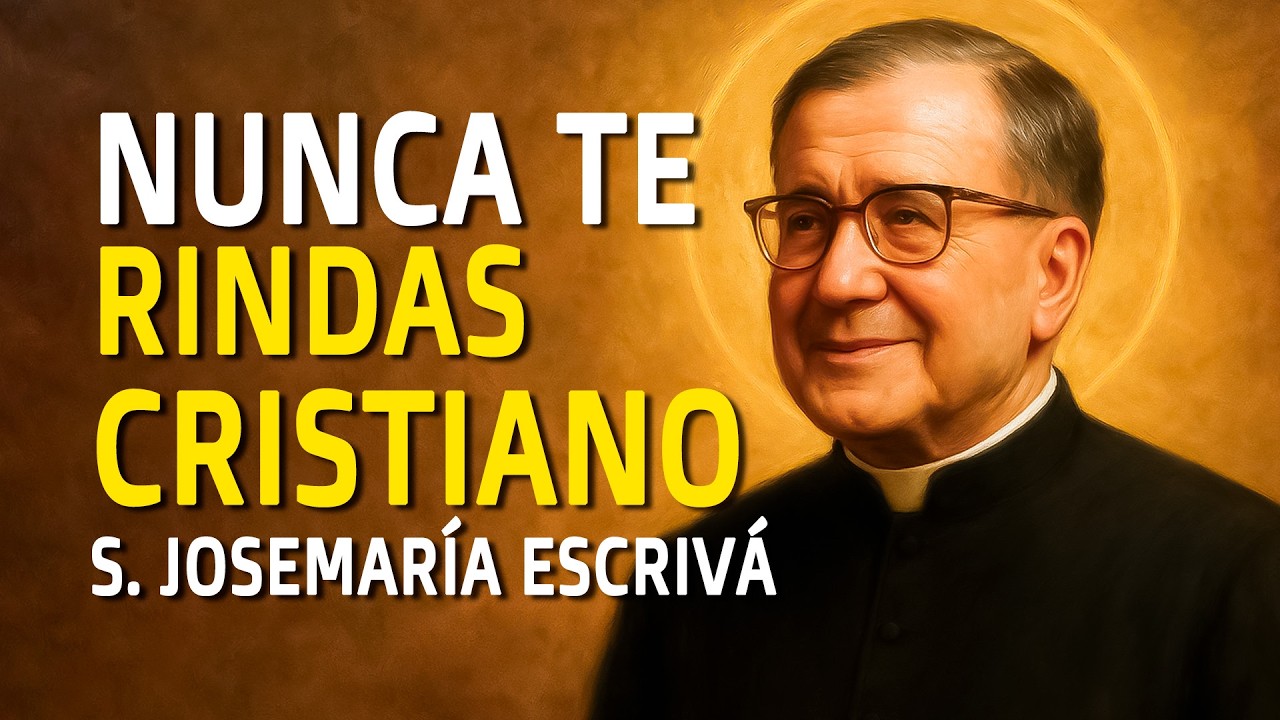 Cómo Dar la Lucha Interior para Salvar Tu Alma - San José María Escrivá