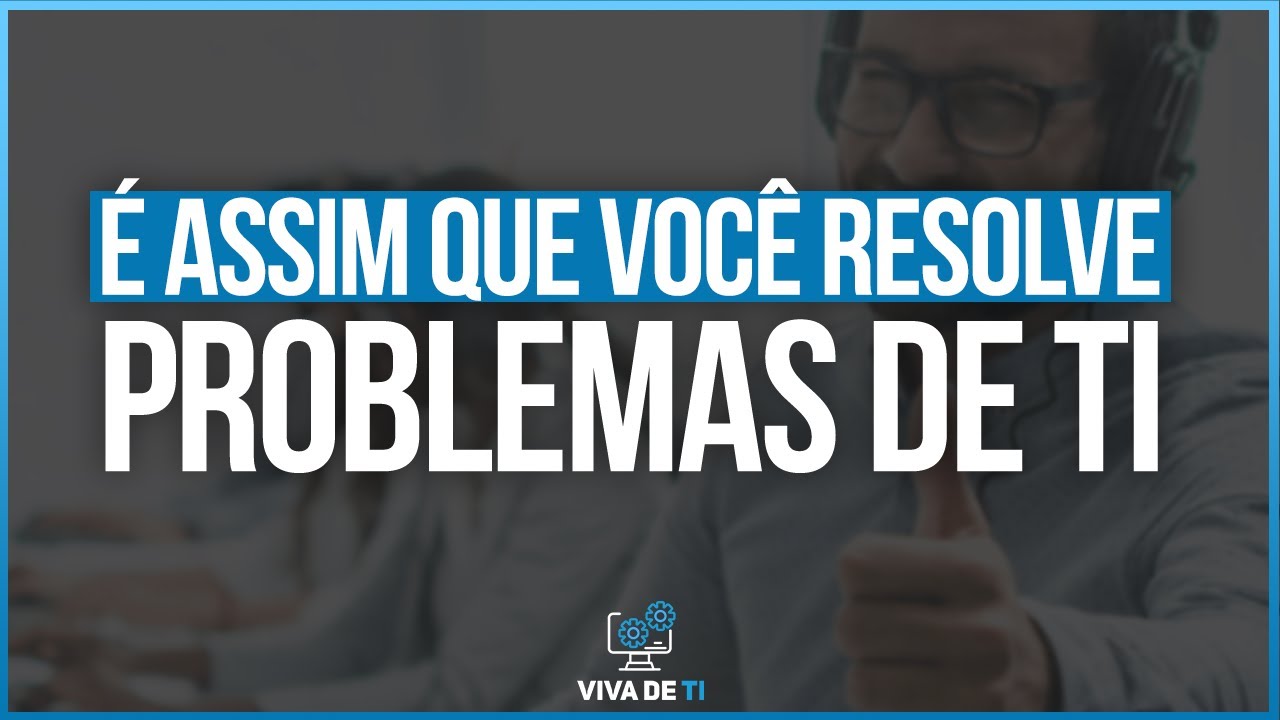 Sabe resolver problemas de TI? Aprenda o melhor m&eacute;todo