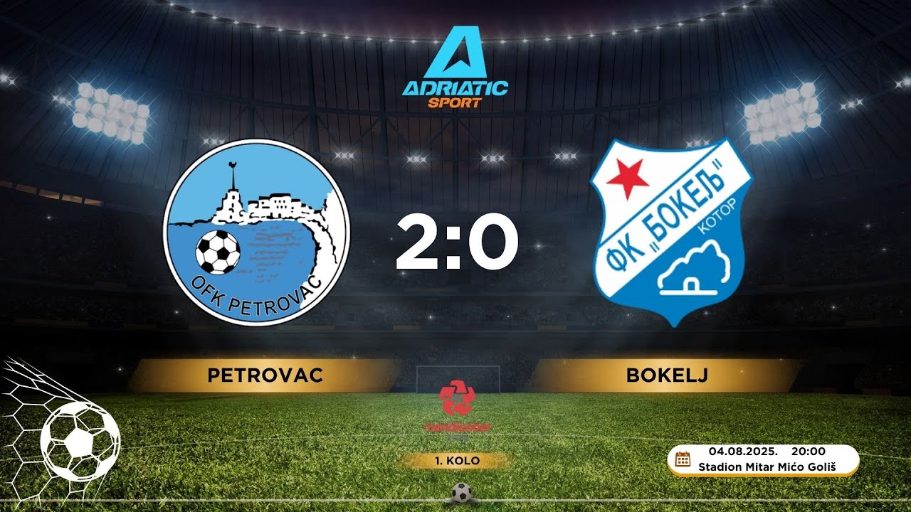 1. CFL | FK Petrovac 2:0 FK Bokelj | 1. kolo | 04.08.2025. | IZVJEŠTAJ