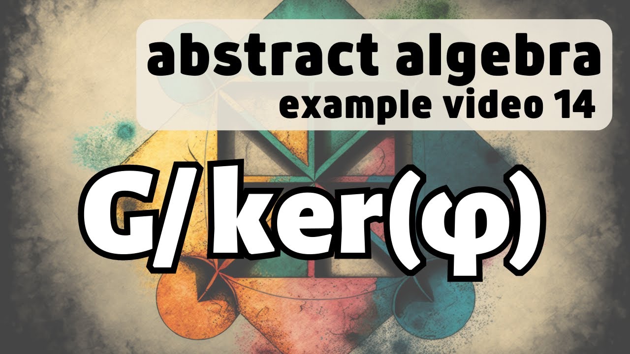 First Isomorphism Theorem of Groups -- Abstract Algebra Examples 14