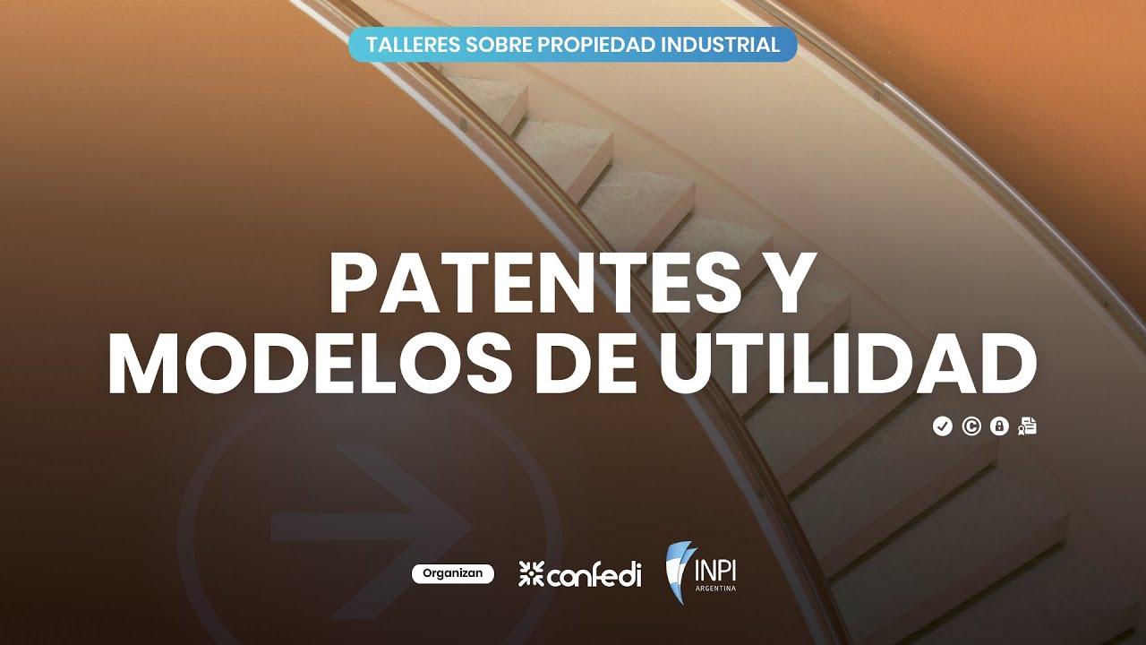 Patentes y Modelos de Utilidad - Talleres sobre Propiedad Industrial