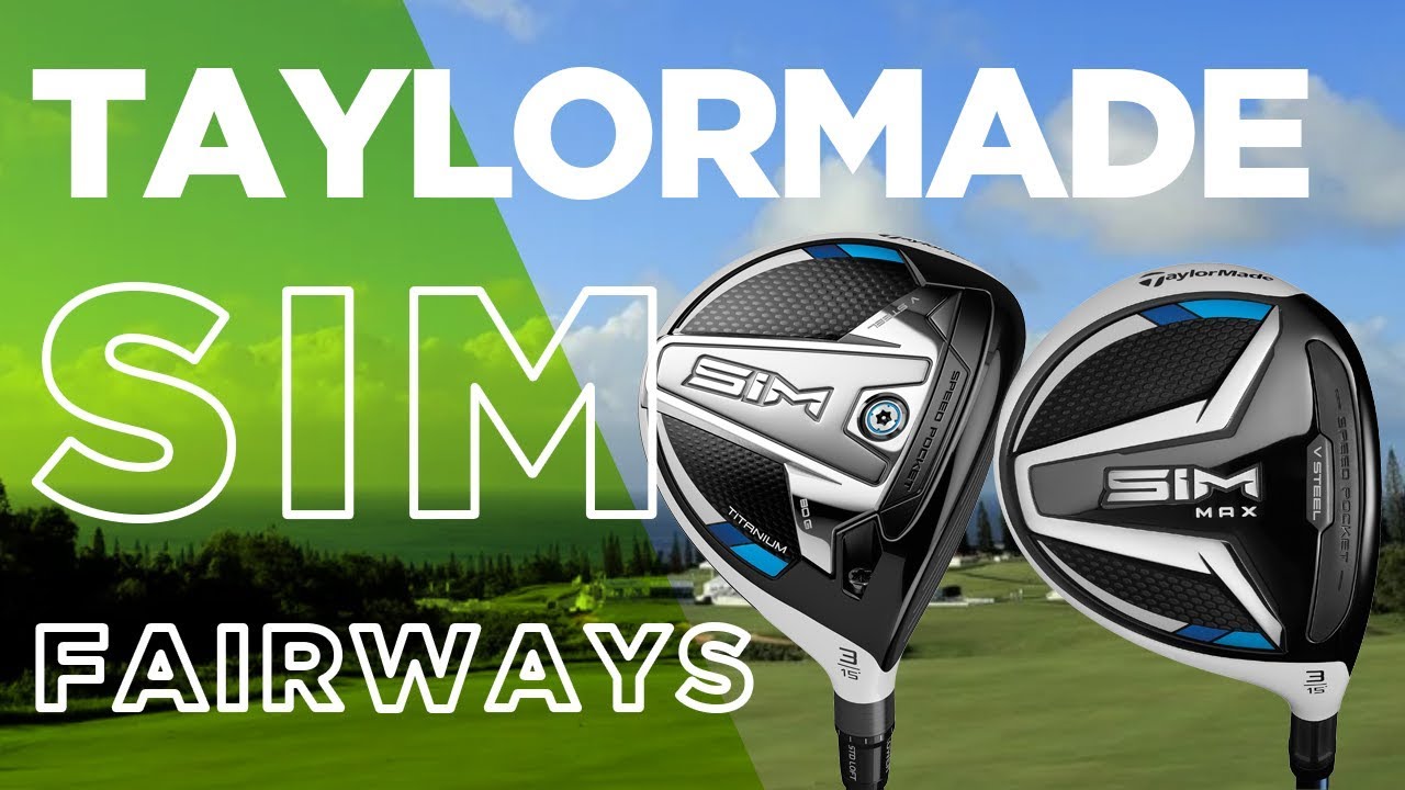 TAYLORMADE SIM Ti и SIM MAX FAIRWAY WOODS