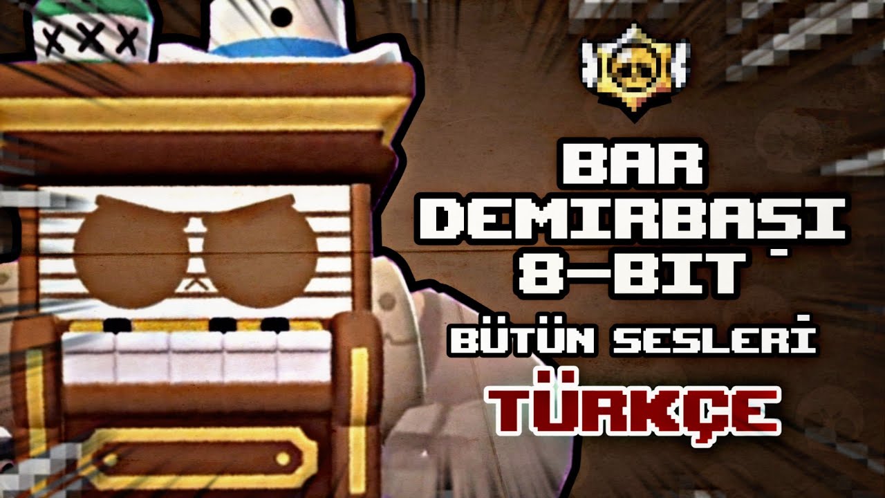 BAR DEMİRBAŞI 8-BIT BÜTÜN SESLERİ - Brawl Stars
