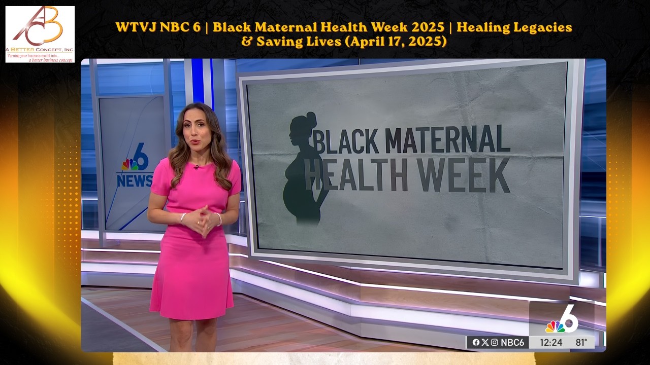 WTVJ NBC 6 | Black Maternal Health Week 2025 | Healing Legacies & Saving Lives (April 17, 2025)