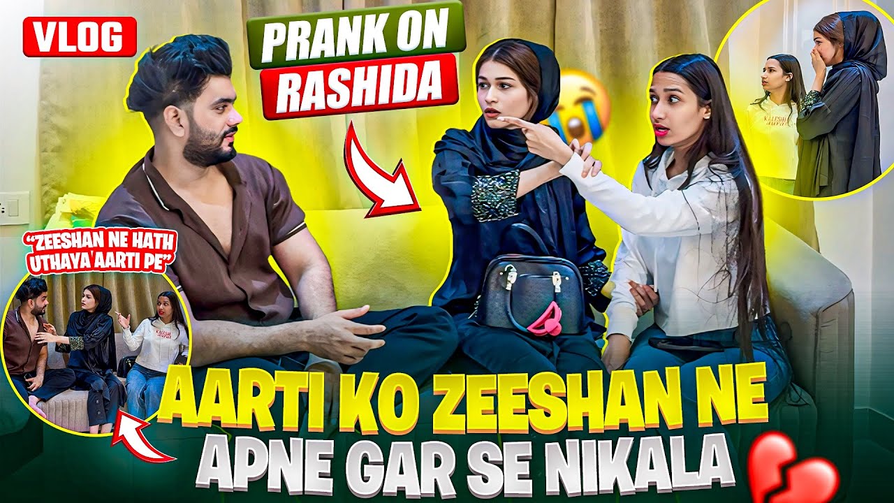 Aarti ko Zeeshan Ne Apne Gar Se Nikala💔Prank On Rashida😭😂Rone Lagi 🥹| Aarti vlogs |