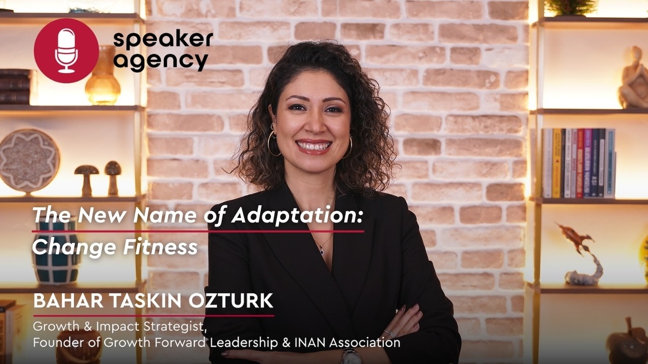The New Name of Adaptation: Change Fitness | Bahar Taskin Ozturk