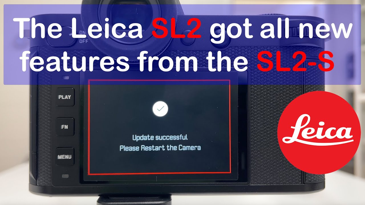 NEW Leica SL2 Firmware 3 | ALL SL2-S Features now included