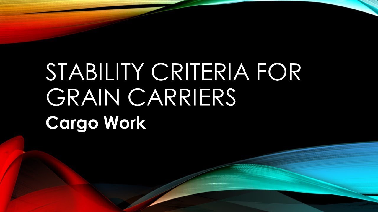Stability criteria for Grain carrying ships - Cargo Work