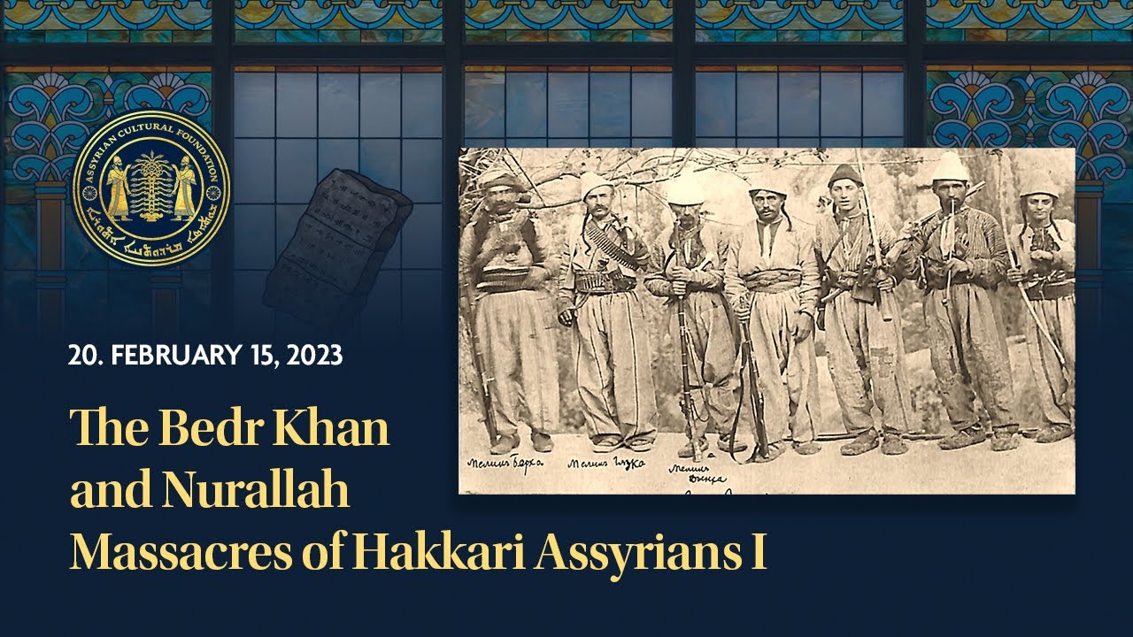 Assyrian History Class #20: The Bedr Khan and Nurallah massacres of Hakkari Assyrians Part I