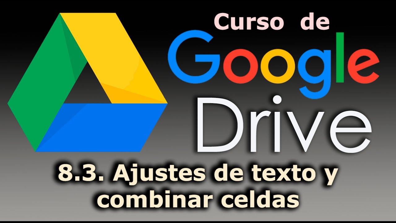 Curso de Google Drive. 8.3. Ajustar texto y combinar celdas.
