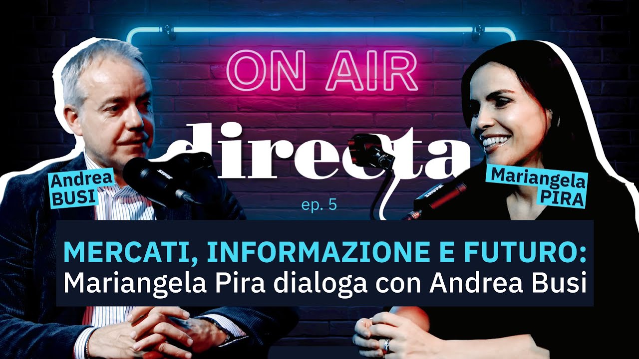 ON AIR – Ep. 5 | Mariangela PIRA | Mercati e informazione: Mariangela Pira dialoga con Andrea Busi