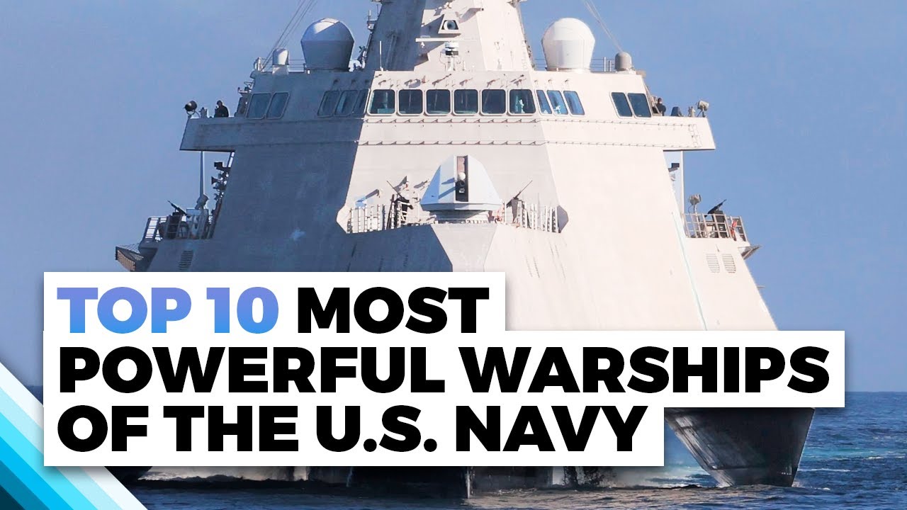 Top 10 Most Powerful Warships of the U.S. Navy