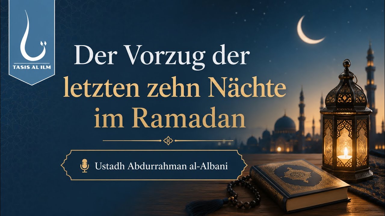 Der Vorzug der letzten Zehn Nächte | Ustadh Abdurrahman al-Albani
