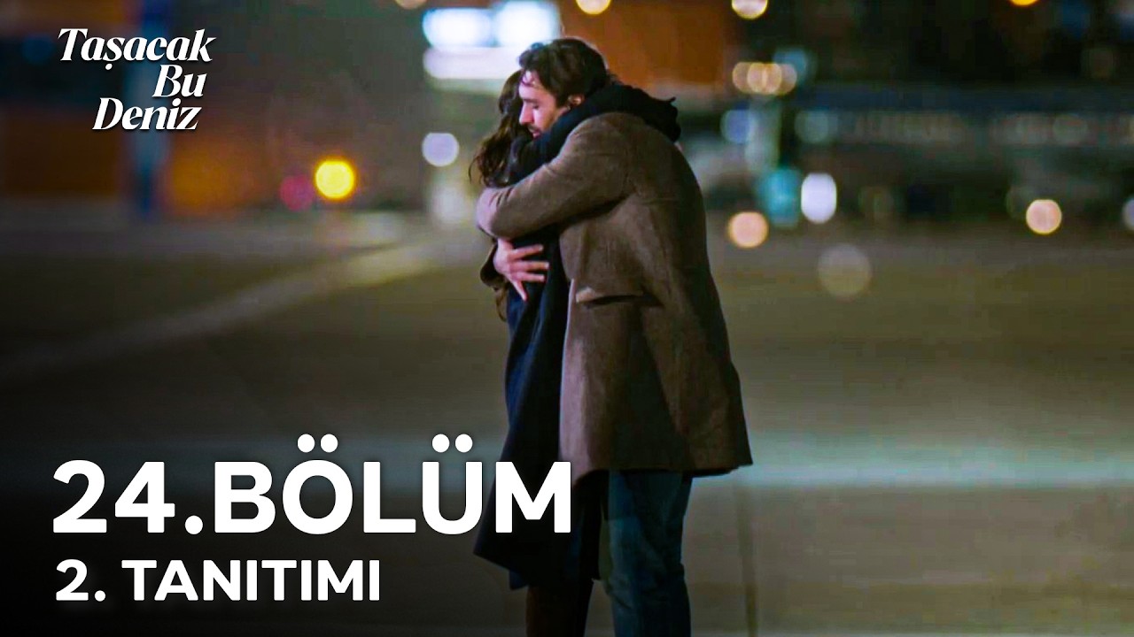 Taşacak Bu Deniz 24. B&ouml;l&uuml;m 2. Tanıtımı | 