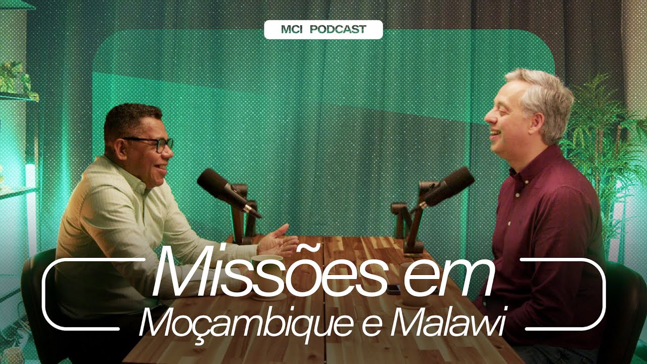 MISSÕES EM MOÇAMBIQUE E MALAWI | Pastor Arlindo Gomes & Pastor Sidson Novais (Ep.14)