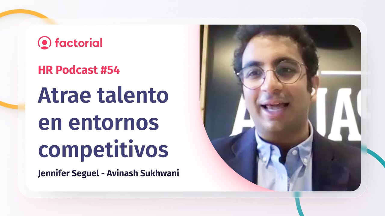 ¿Cómo atraer talento en entornos competitivos? con Avinash Sukhwani | Factorial HR