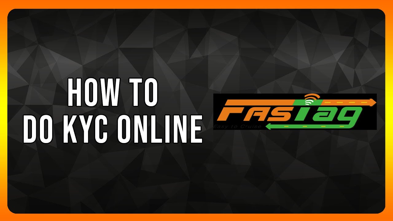 How to do Fastag KYC Online in 2025