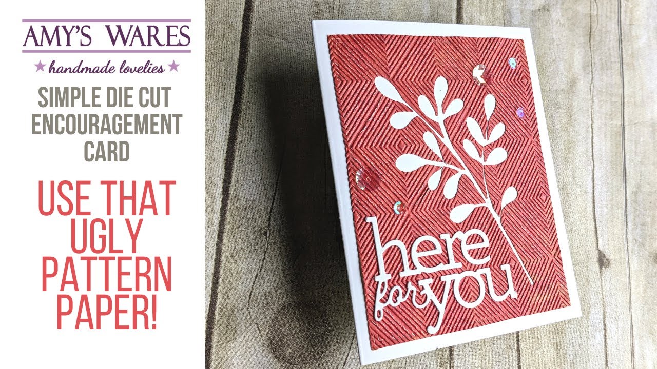 Use that UGLY pattern paper...I know you have some!! Fun embossed encouragement card!