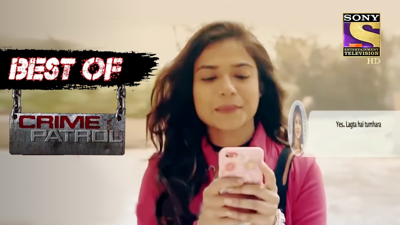 Best Of Crime Patrol - The Online Friend - Full Episode