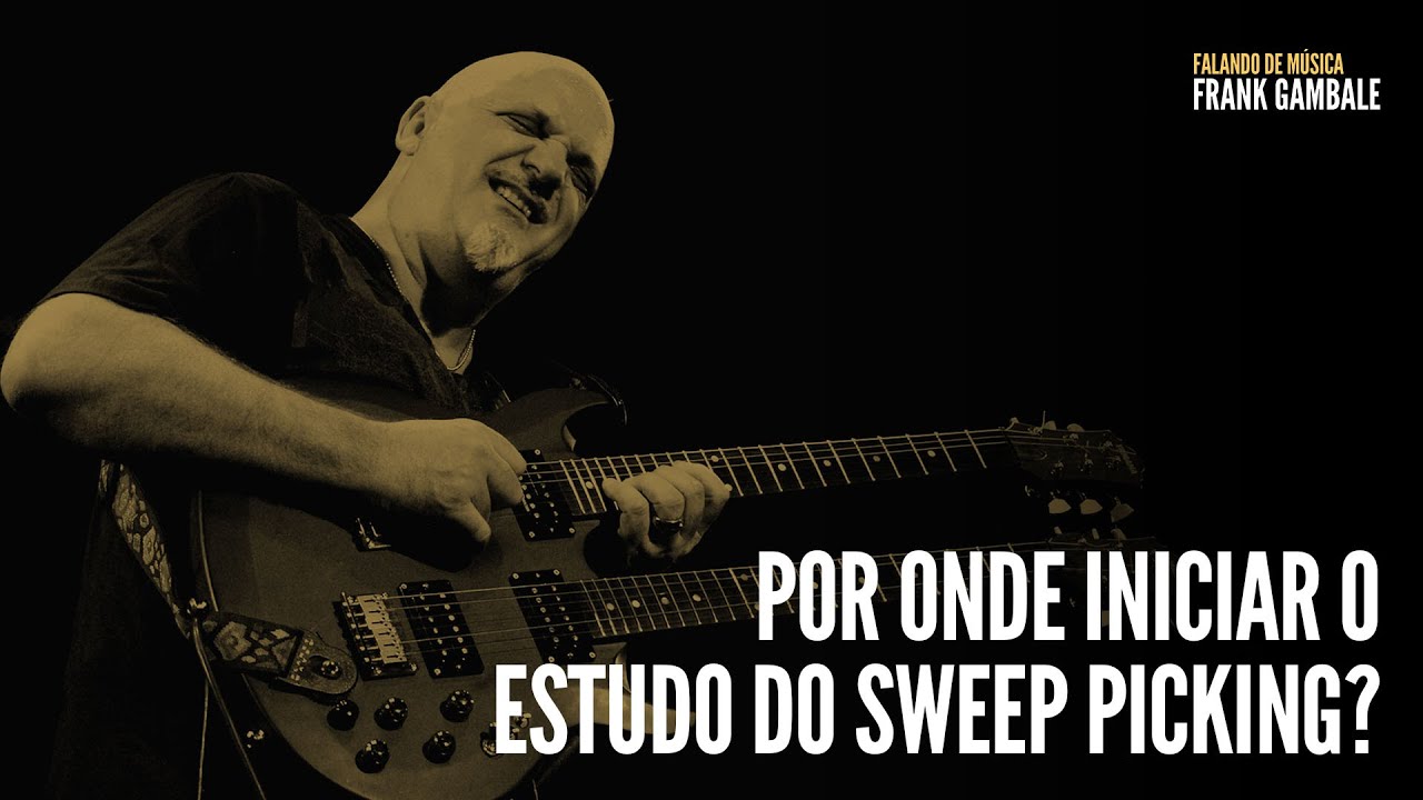 Por onde iniciar o estudo do sweep picking? | Frank Gambale