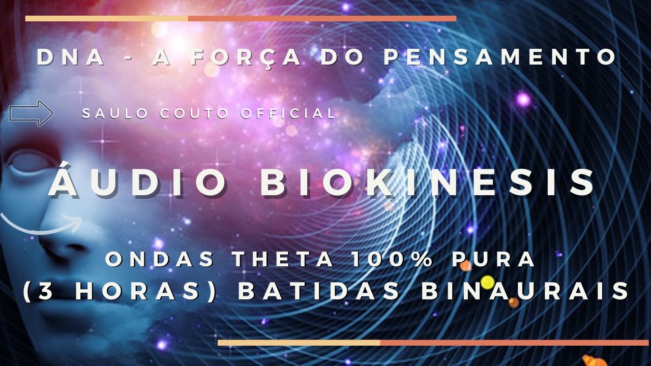ÁUDIO BIOKINESIS - DNA - A Força do Pensamento | ONDAS THETA 100% PURA (3 HORAS) BATIDAS BINAURAIS