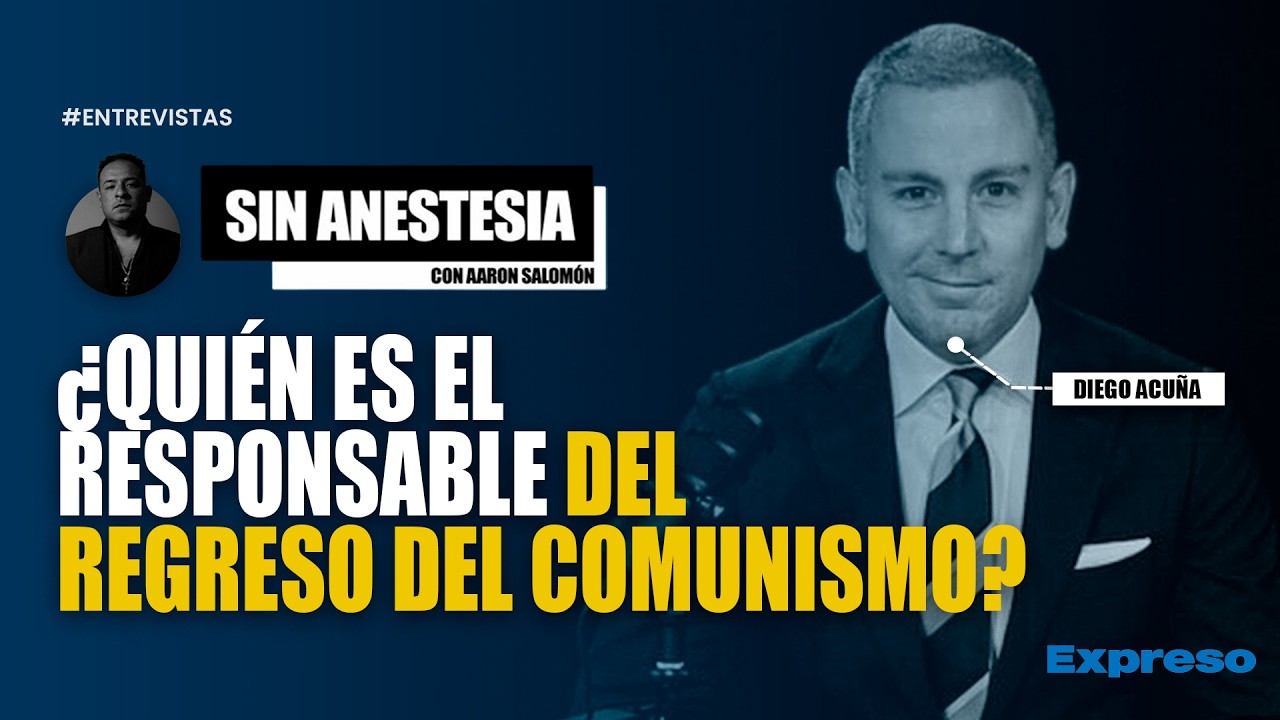 🔴 ¿QUIÉN ES EL RESPONSABLE DEL REGRESO DEL COMUNISMO AL PODER? | INVITADO: DIEGO ACUÑA