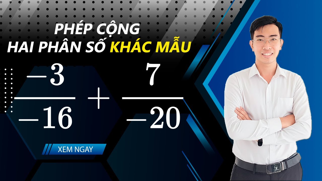Toán 6 - Phép cộng hai phân số khác mẫu - Thầy Phúc Đạt