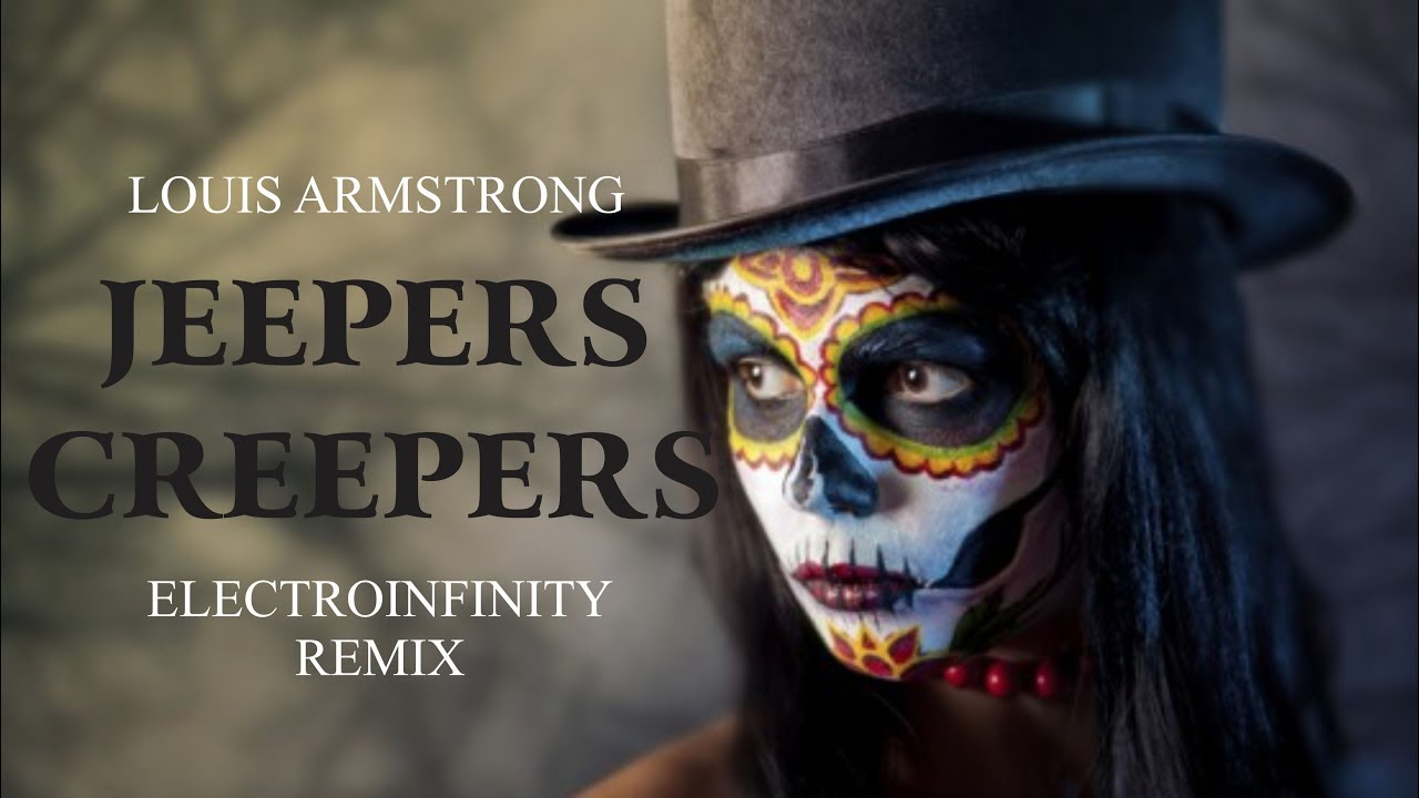 Jeepers Creepers-Louis Armstrong (Electroinfinity Remix)