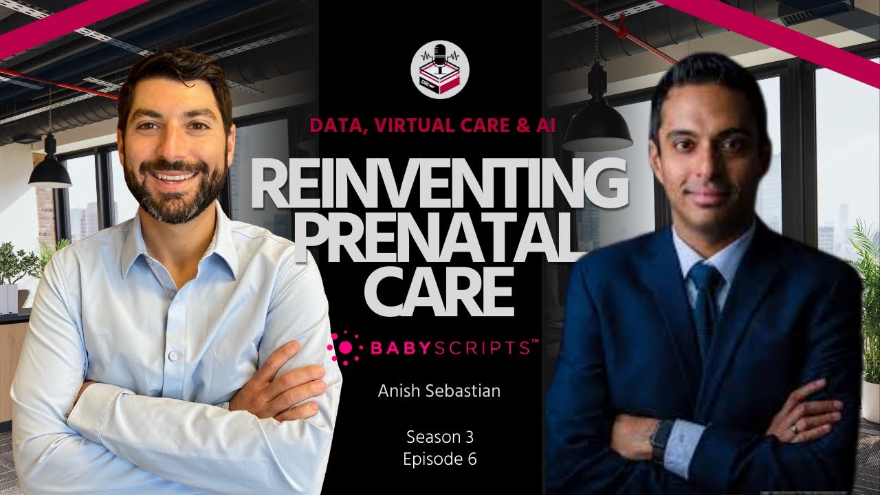 Episode 6: Anish Sebastian, Co-Founder & CEO of Babyscripts
