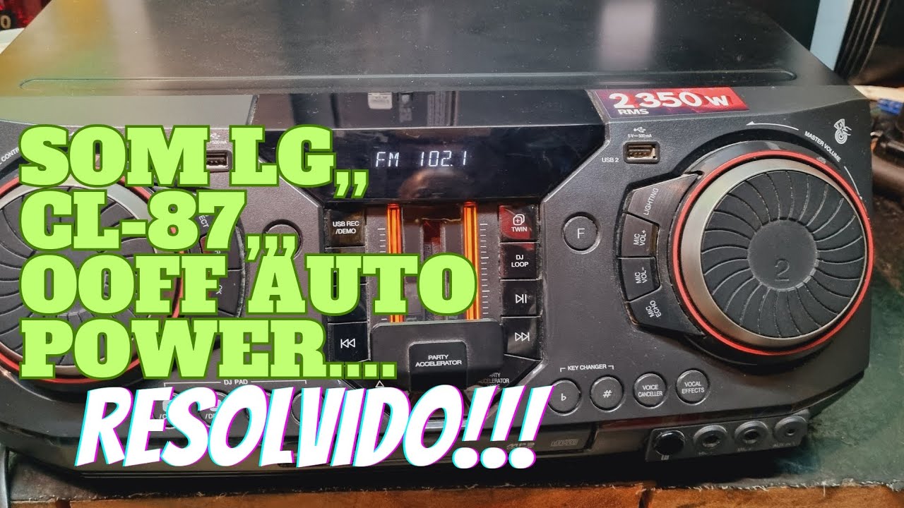 SOM LG,, CL-87, DEFEITO OFF AUTO POWER  RESOLVIDO....