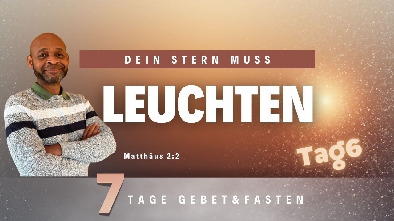 Dein Stern muss Leuchten !   Tag 6