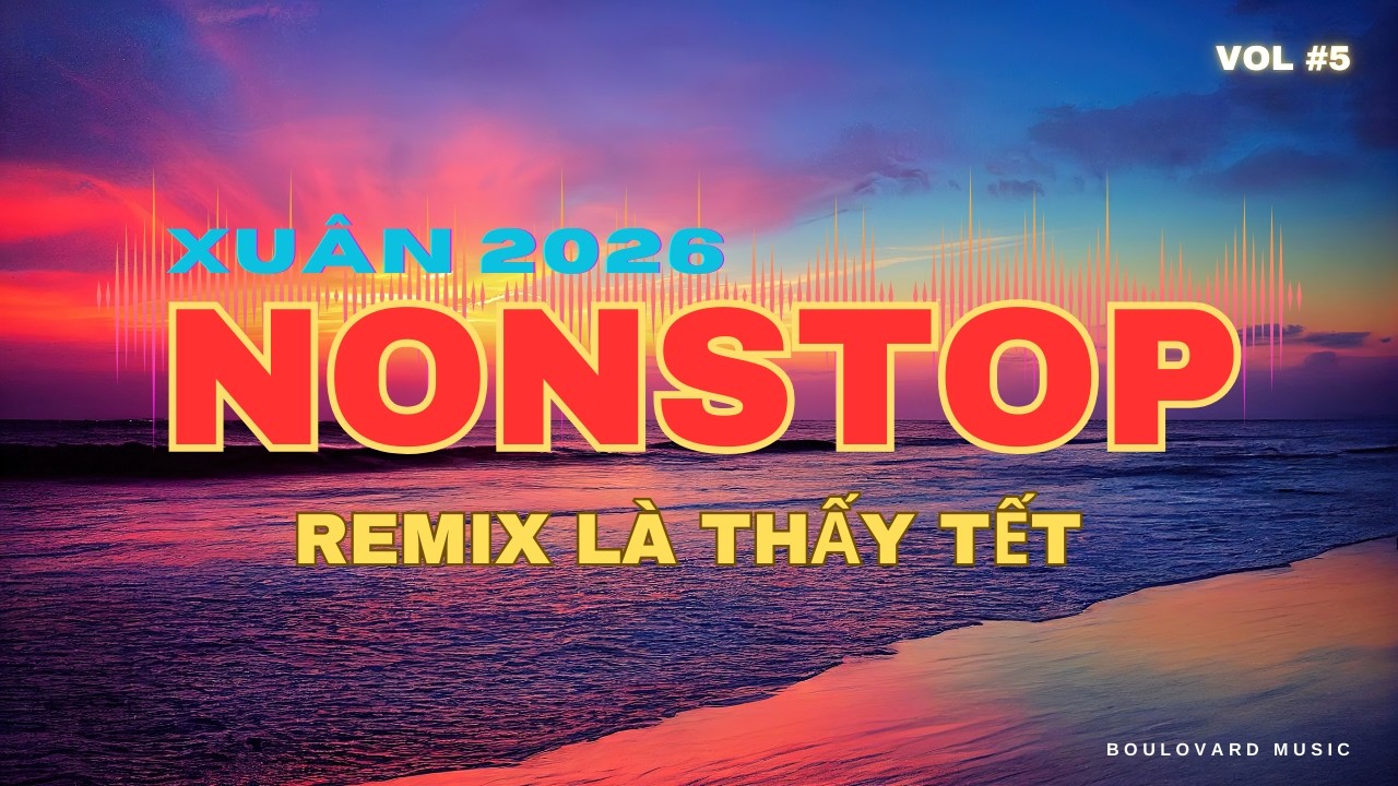 NONSTOP XUÂN REMIX VOL.5 | Nhạc Xuân Remix Hay Nhất 2026 🔥 Nghe Là Thấy Tết