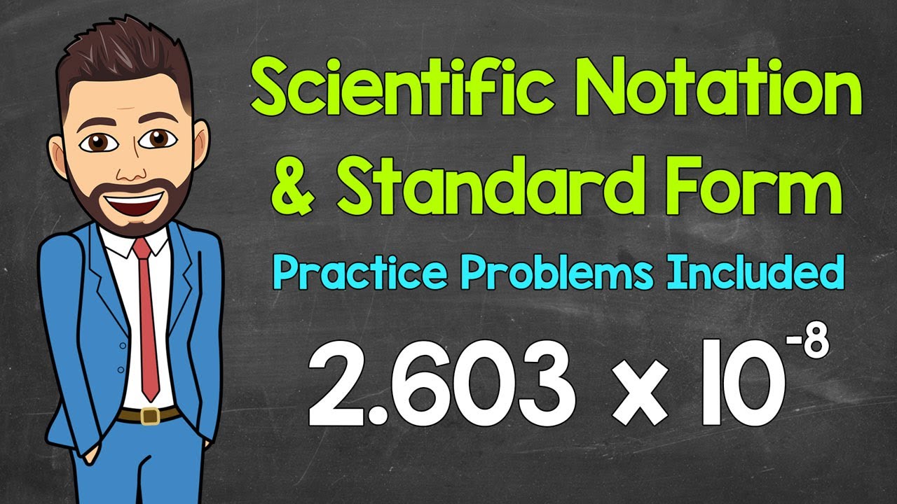 How to Convert Between Scientific Notation and Standard Form | Math with Mr. J
