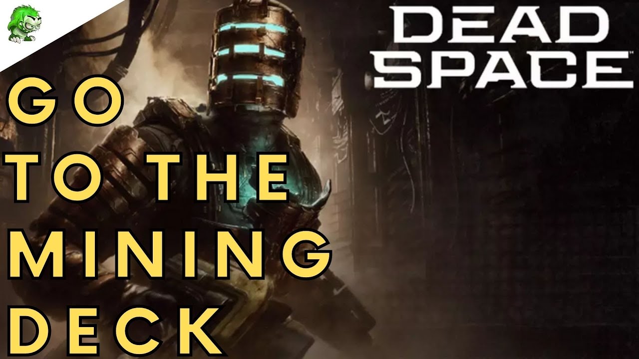 Dead Space Remake Go to the Mining Deck