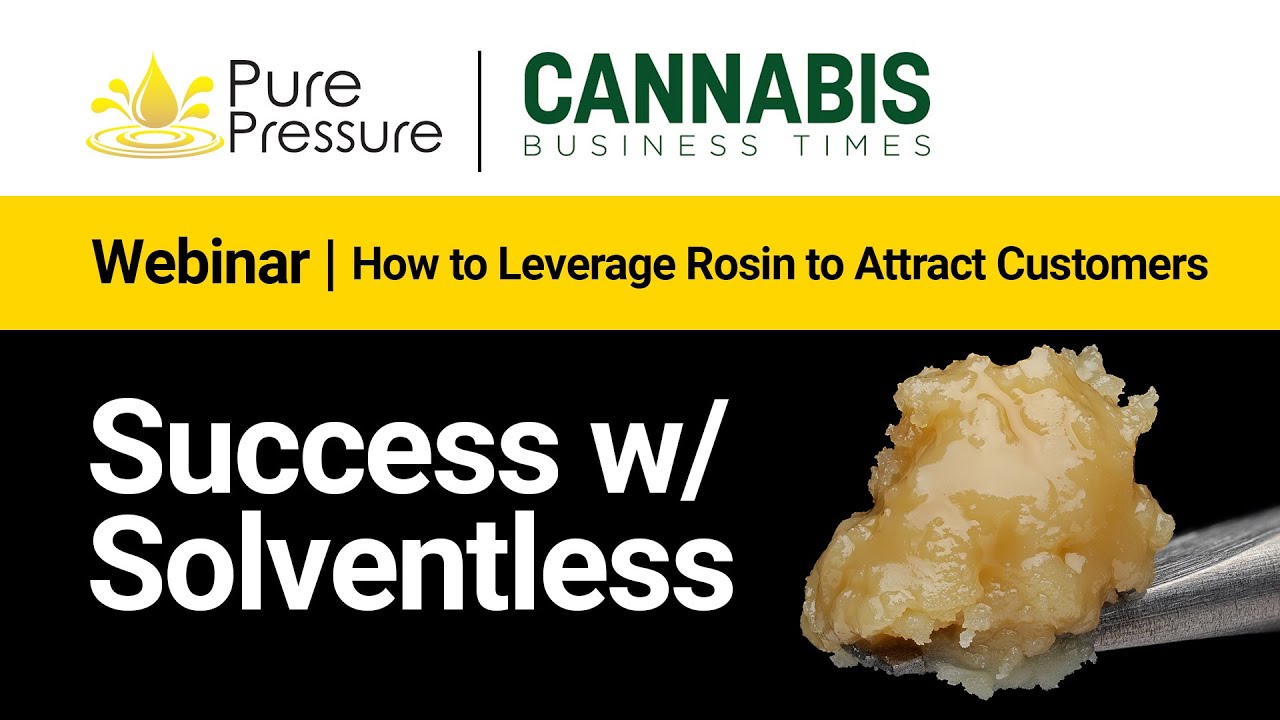 Success With Solventless: How To Leverage Rosin To Attract Customers Webinar