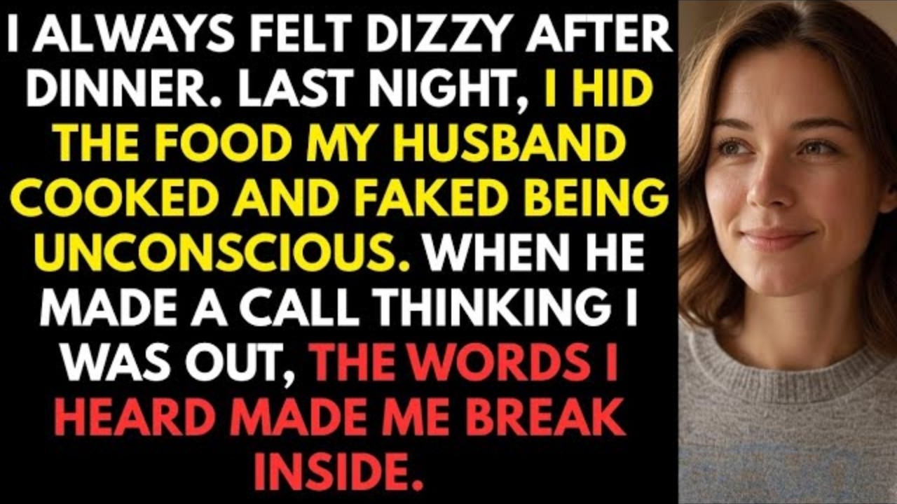 I Always Felt Dizzy After Dinner Last Night I Faked Unconsciousness. My Husband's Call Revealed....
