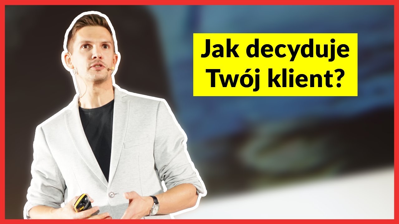 Kamil Kozieł – Jak decyduje Twój klient?