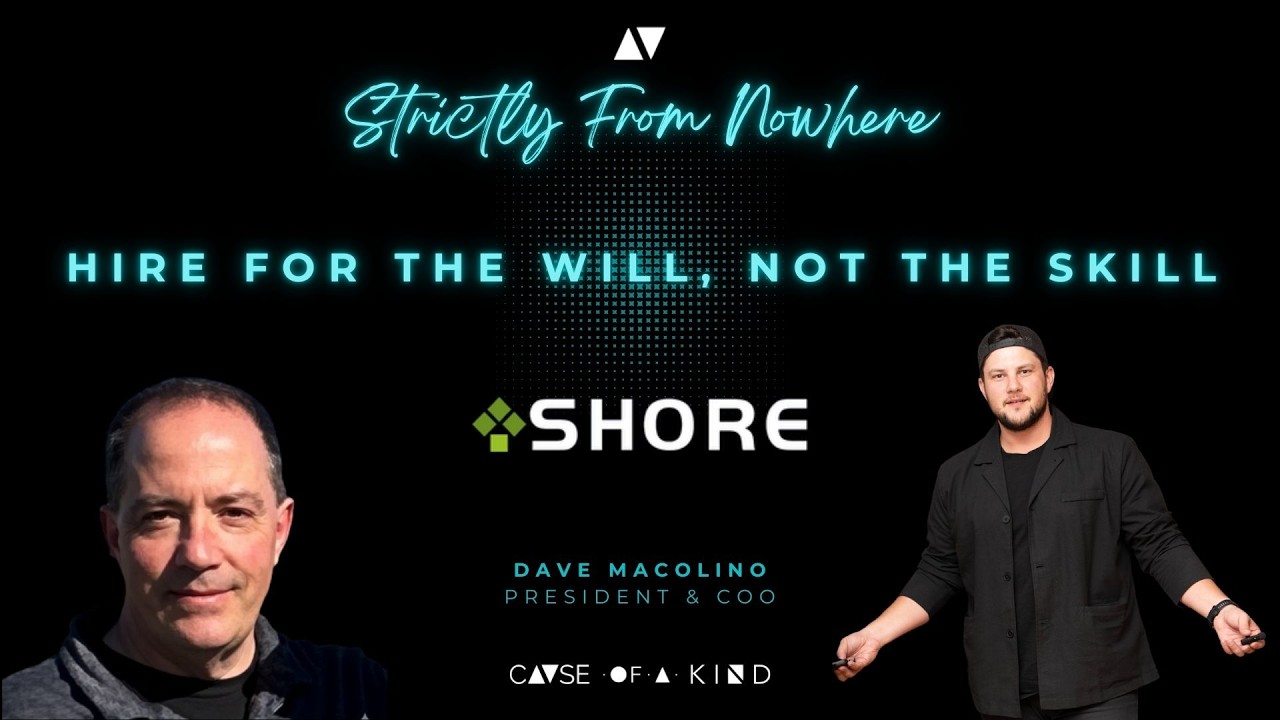 Dave Macolino, President & COO @ Shore Group | Hire For The Will, Not The Skill