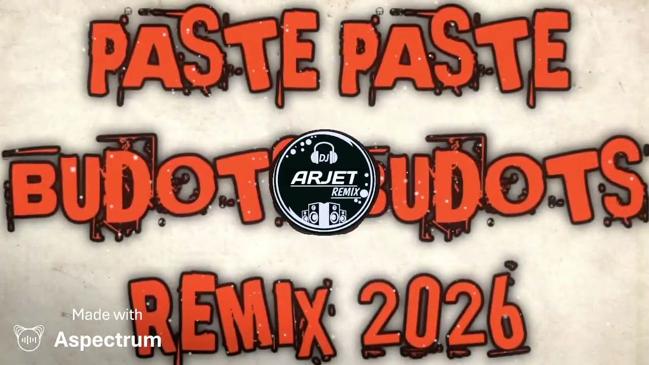 PASTE PASTE BUDOTS DANCE DJ ARJET 2K26 REMIX 
