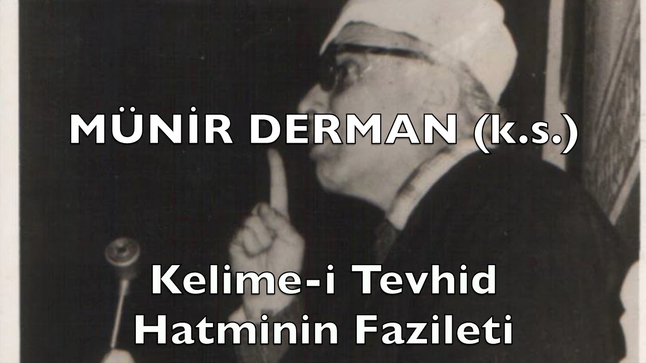 Kelime-i Tevhid Hatminin Fazileti (Münir Derman (k.s.))