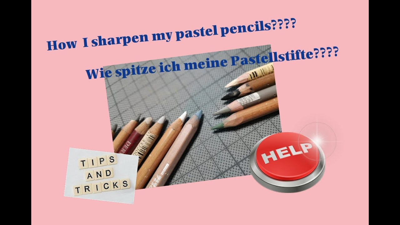 How I sharpen my PASTEL PENCILS?- Wie spitze ich meine PASTELLSTIFTE an?