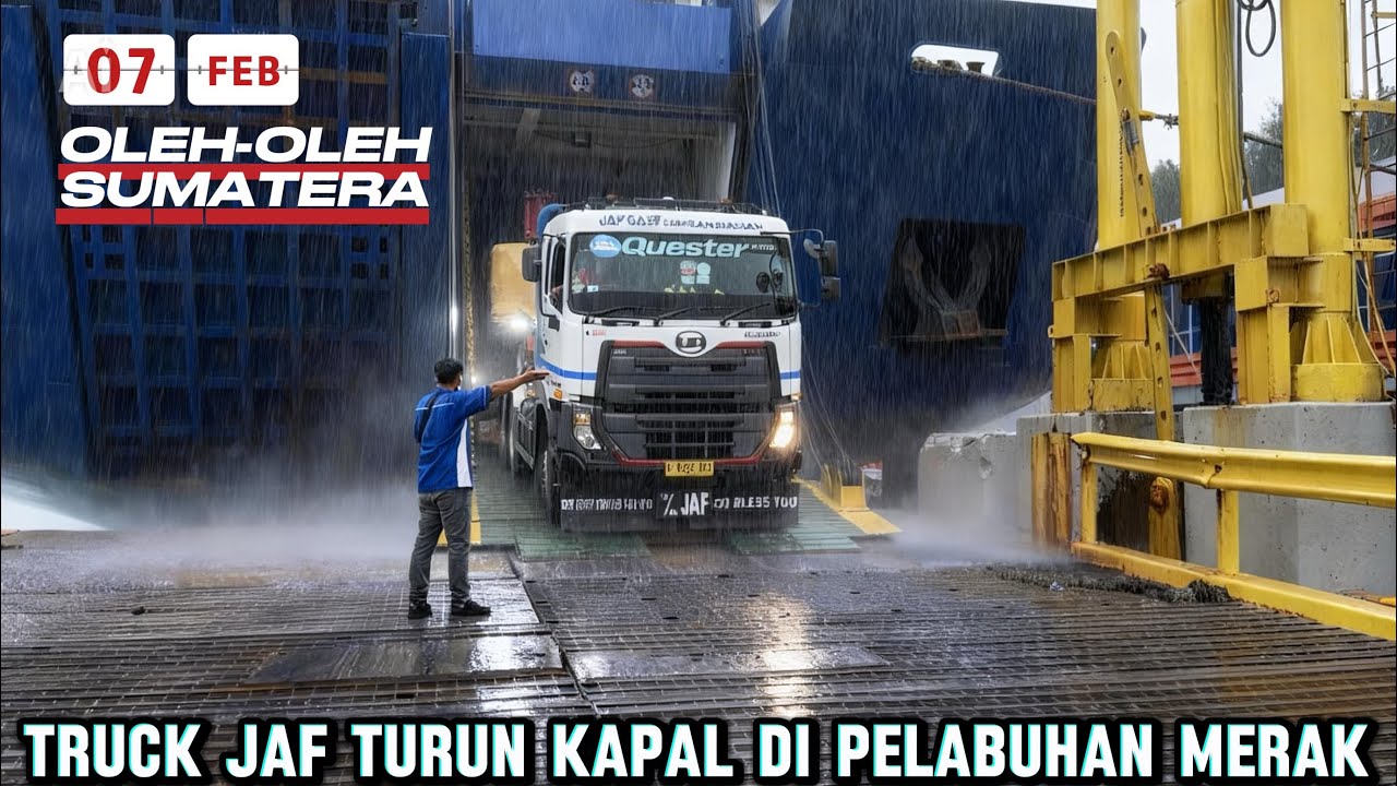 GASRUK ‼️OLEH-OLEH SUMATERA TRUCK JAF TURUN KAPAL DI PELABUHAN MERAK