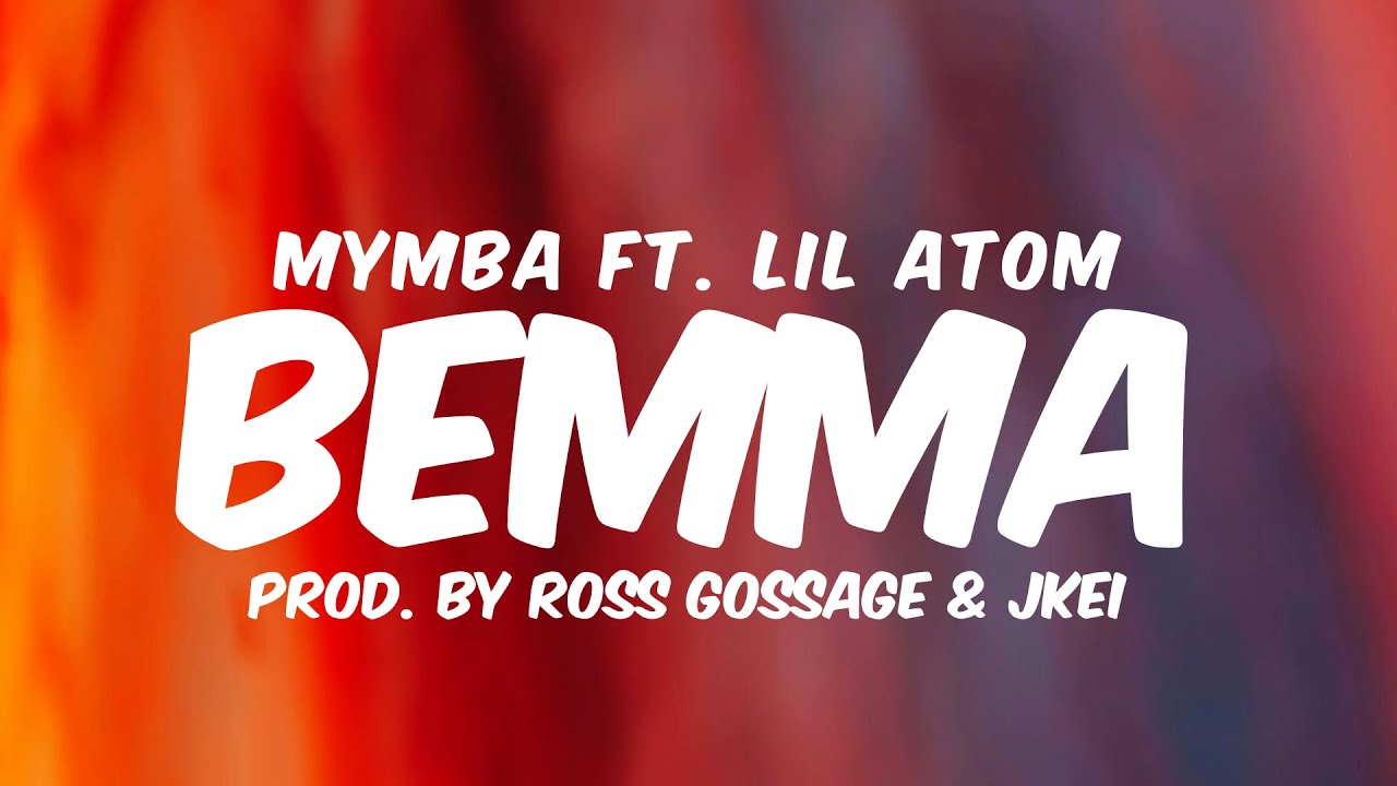 Bemma - MYMBA ft. Lil Atom | Prod. by ross gossage & jkei || Lyrics