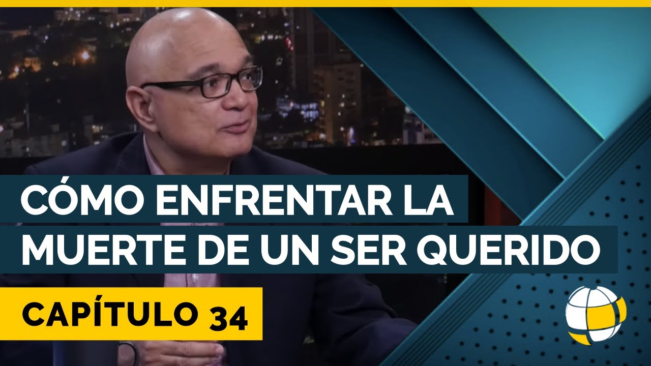 Cómo enfrentar la muerte de un ser querido | Cap #34 | Entendiendo Los Tiempos - Temporada 3