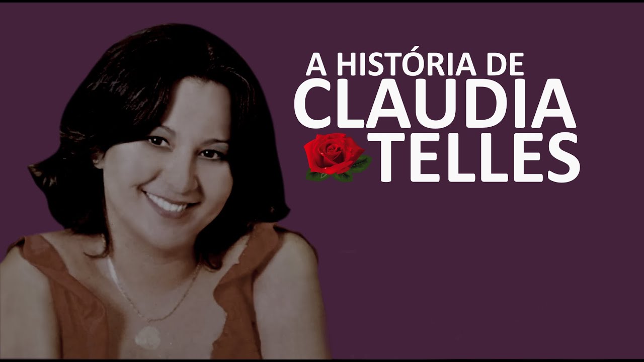 A HISTÓRIA DE CLAUDIA TELLES