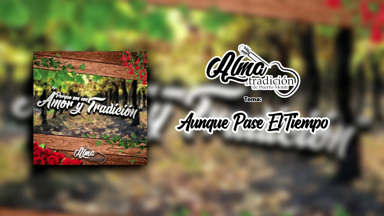 Grupo Alma Y Tradici&oacute;n De Puerto Montt - Aunque Pase El Tiempo (4ta Producci&oacute;n)