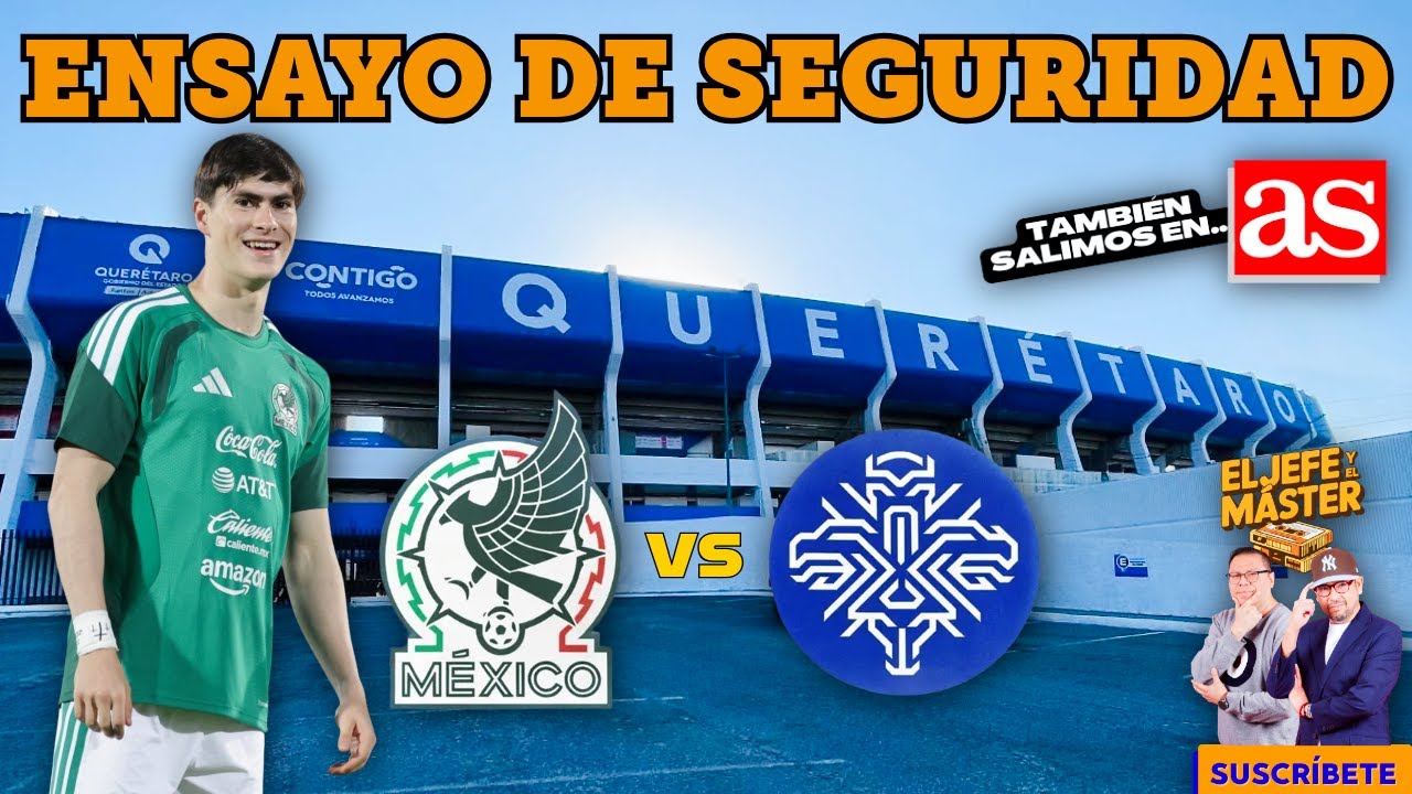 QUERÉTARO SERÁ LA PRUEBA DE SEGURIDAD
