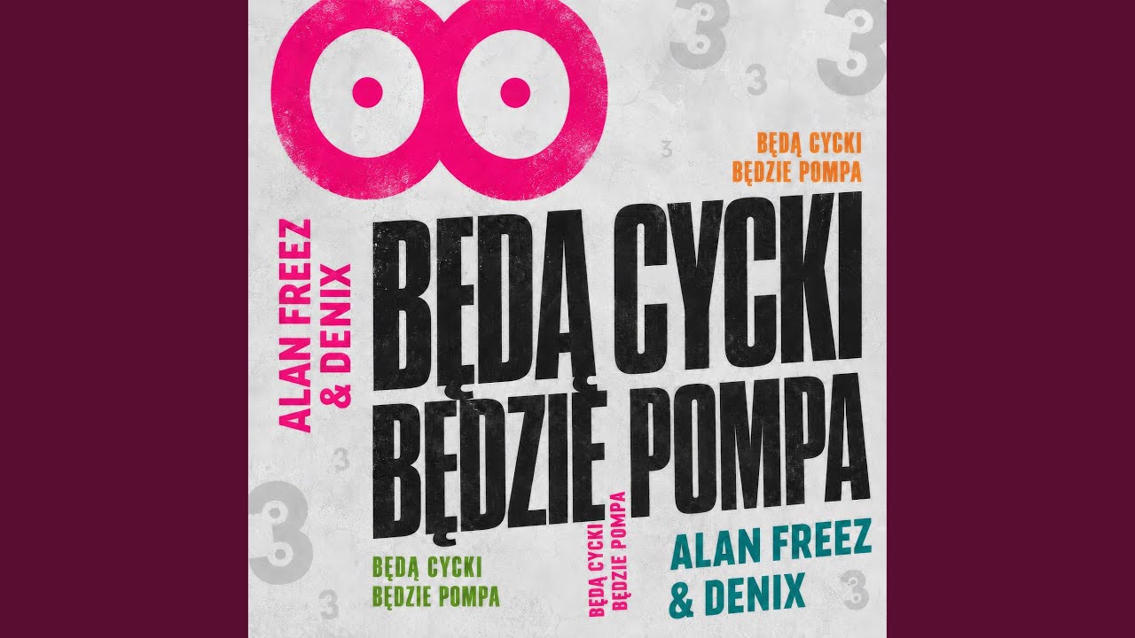 BĘDĄ CYCKI, BĘDZIE POMPA