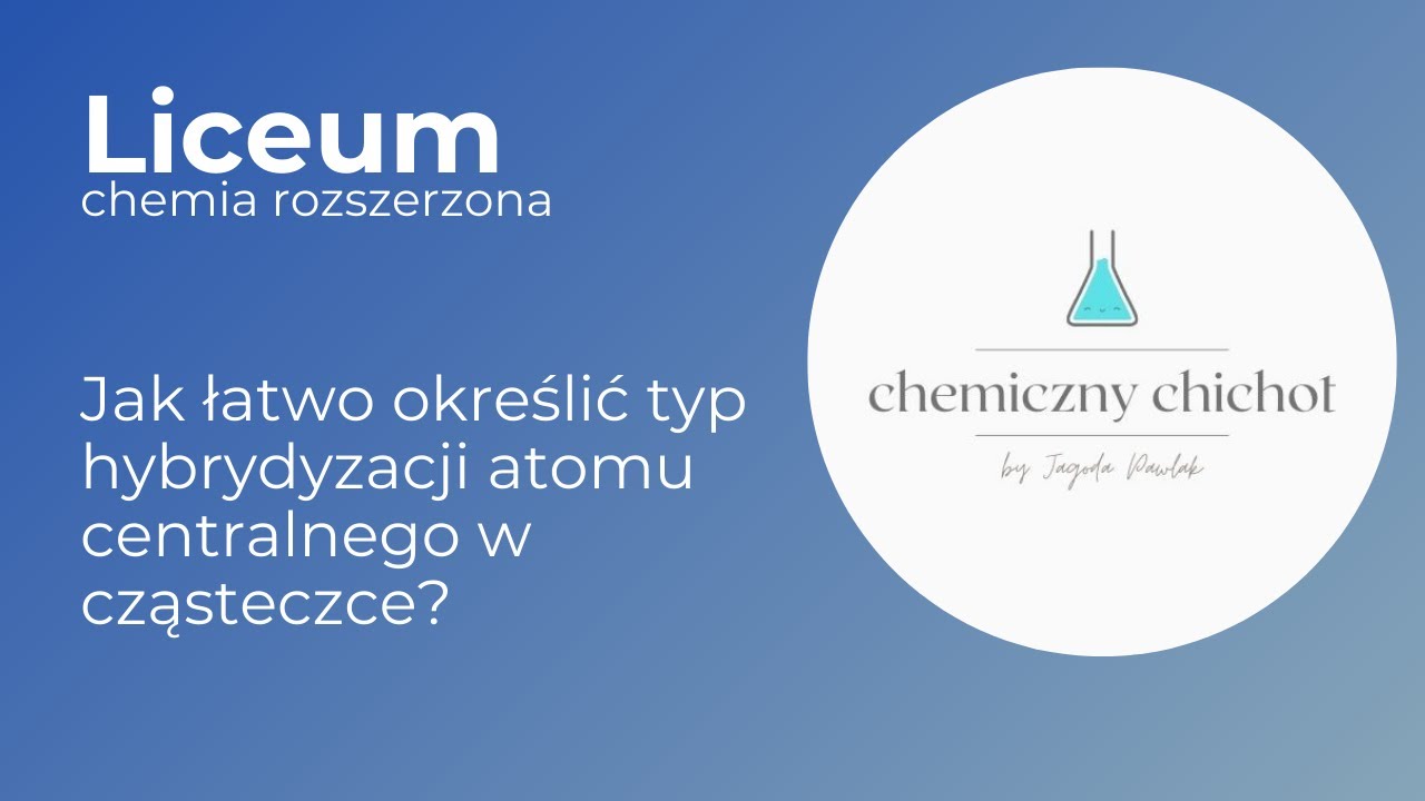 LICEUM - Jak łatwo określić typ hybrydyzacji? - sp, sp2, sp3