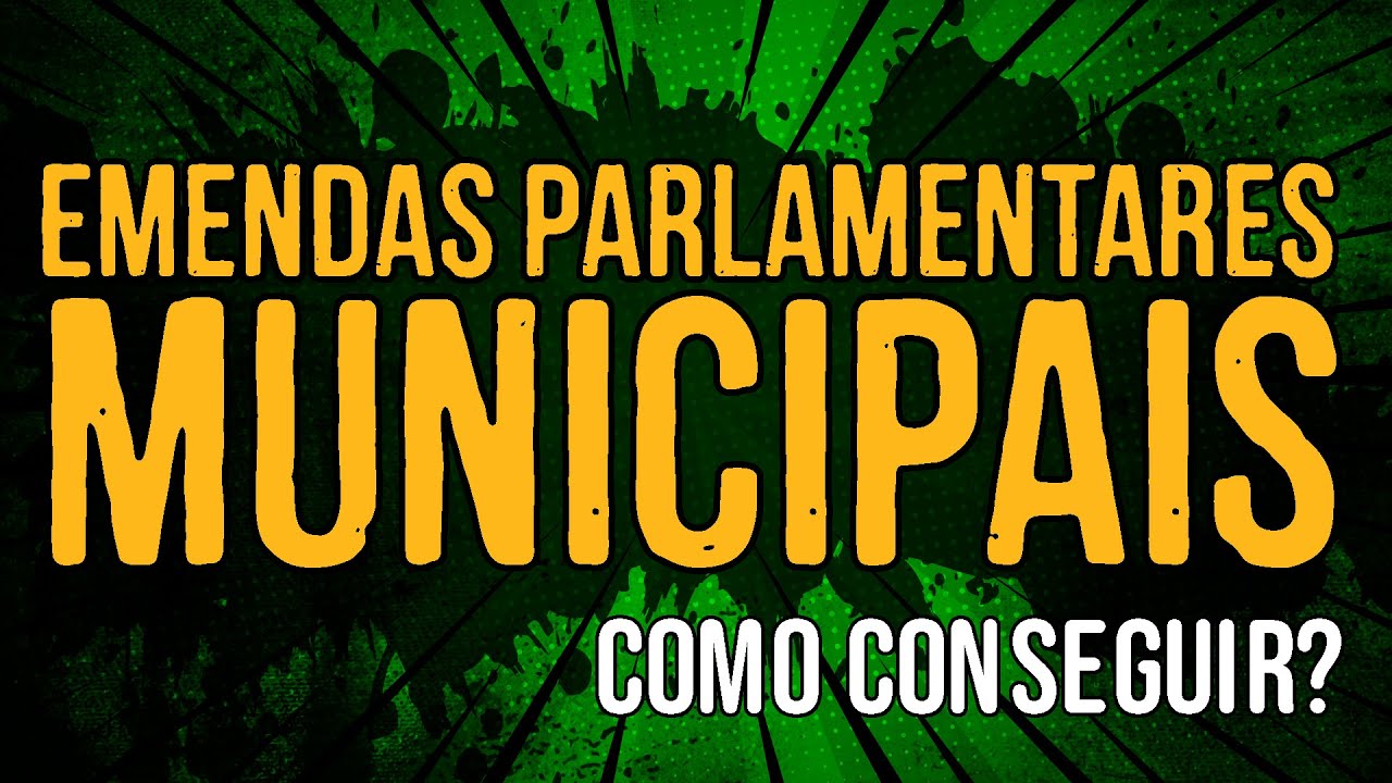 Como Conseguir Emendas Parlamentares Municipais